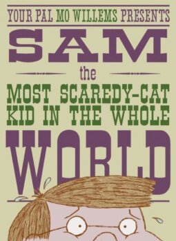 Sam the Most Scaredy-Cat Kid in the Whole World